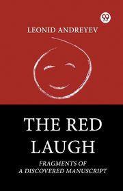 The Red Laugh Fragments Of A Discovered Manuscript, Andreyev Leonid