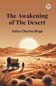 The Awakening of the Desert, Birge Julius Charles