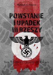 Powstanie i upadek III Rzeszy Tom 3, Shirer William L.