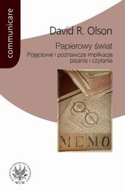 ksiazka tytu: Papierowy wiat Pojciowe i poznawcze implikacje pisania i czytania autor: Olson David R.