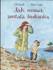 Jak mama zostaa Indiank, Stark Ulf, Lepp Mati