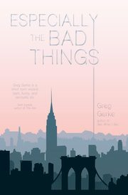 Especially the Bad Things, Gerke Greg