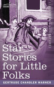Star Stories for Little Folks, Warner Gertrude Chandler