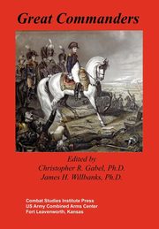 Great Commanders, Combat Studies Institute Press