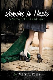 Running in Heels, Pe?rez Mary A.