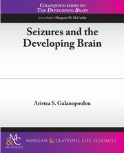 Seizures and the Developing Brain, Galanopoulou Aristea S.