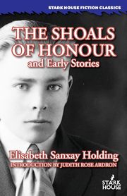 The Shoals of Honour and Early Stories, Holding Elisabeth  Sanxay