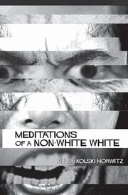Meditations of a Non-White, Horwitz Allan Kolski