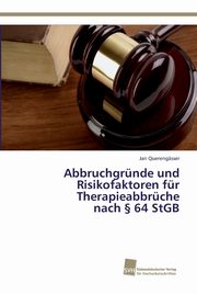 ksiazka tytu: Abbruchgrnde und Risikofaktoren fr Therapieabbrche nach  64 StGB autor: Querengsser Jan