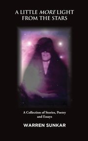 A LITTLE MORE LIGHT FROM THE STARS, Sunkar Warren