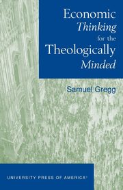 Economic Thinking for the Theologically Minded, Gregg Samuel