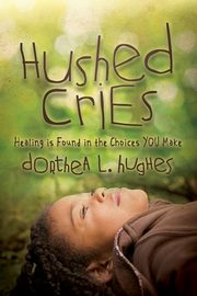 ksiazka tytu: Hushed Cries autor: Hughes Dorthea L.