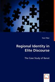 Regional Identity in Elite Discourse, Tibor Toro
