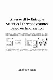FAREWELL TO ENTROPY,A, ARIEH BEN-NAIM