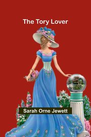 The Tory Lover, Orne Jewett Sarah