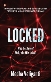 Locked, Veliganti Medha