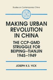 Making Urban Revolution in China, Yick Joseph K.S.