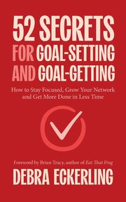 52 Secrets for Goal-Setting and Goal-Getting, Eckerling Debra