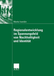 Regionalentwicklung im Spannungsfeld von Nachhaltigkeit und Identitt, Ivanisin Marko