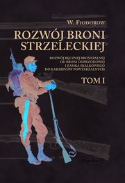 Rozwj broni strzeleckiej Tom I, Fiodorow W.
