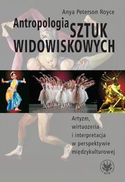 ksiazka tytu: Antropologia sztuk widowiskowych autor: Peterson Royce Anya