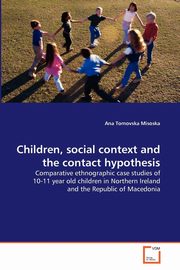 ksiazka tytu: Children, social context and the contact hypothesis autor: Tomovska Misoska Ana