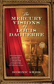 The Mercury Visions of Louis Daguerre, Smith Dominic