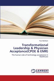ksiazka tytu: Transformational Leadership & Physician Acceptance(cpoe & Emr) autor: Markham Paul