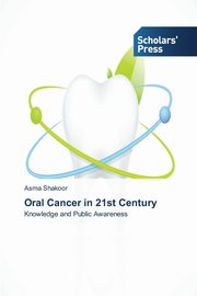 ksiazka tytu: Oral Cancer in 21st Century autor: Shakoor Asma