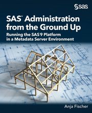 SAS Administration from the Ground Up, Fischer Anja