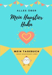 Alles ber Meine Haustier Huhn, Co Petal Publishing