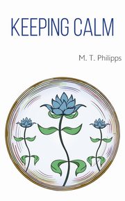 Keeping Calm, Philipps M. T.