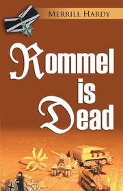 ROMMEL IS DEAD, Hardy Merrill