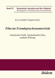 Film im Fremdsprachenunterricht. Literarische Stoffe, interkulturelle Ziele, mediale Wirkung, 
