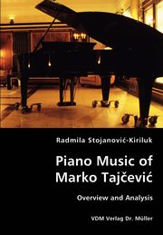 Piano Music of Marko Tajcevic - Overview and Analysis, Stojanovic-Kiriluk Radmila