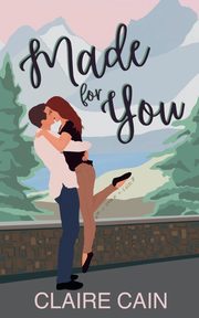 Made for You, Cain Claire