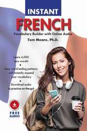 Instant French Vocabulary Builder with Online Audio, Means Tom