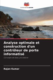 Analyse optimale et construction d'un contrleur de porte informatis, Kumar Rajan