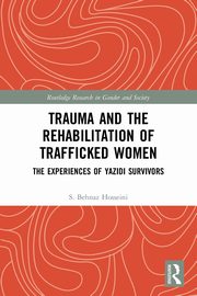 Trauma and the Rehabilitation of Trafficked Women, Hosseini S. Behnaz