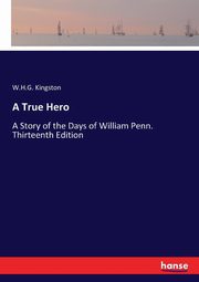 A True Hero, Kingston W.H.G.