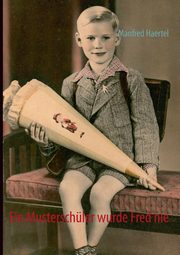 Ein Musterschler wurde Fred nie, Haertel Manfred