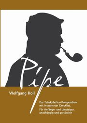 Pipe - Das Tabakpfeifen-Kompendium, Holl Wolfgang