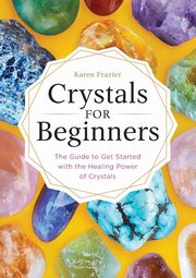Crystals for Beginners, Frazier Karen