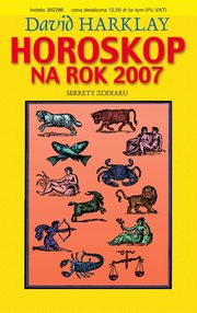 ksiazka tytu: Horoskop na rok 2007 Sekrety zodiaku autor: Harklay David