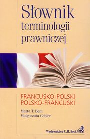 ksiazka tytu: Sownik terminologii prawniczej francusko-polski polsko-francuski autor: Bem Marta T., Gebler Magorzata