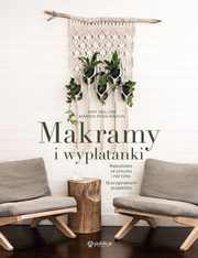 Makramy i wyplatanki. Rkodzieo ze sznurka i nie tylko. 18 oryginalnych projektw, Mullins Amy, Ryan-Raison Marnia