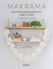 Makrama dla pocztkujcych i nie tylko, Mullins Amy, Ryan-Raison Marnia