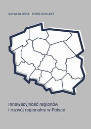 Innowacyjno regionw i rozwj regionalny w Polsce, Klska Rafa, Szklarz Piotr