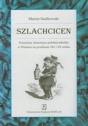ksiazka tytu: Szlachcicen autor: Siadkowski Marcin