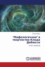 ksiazka tytu: Mifologichnoe V Tvorchestve Kloda Debyussi autor: Perich Olesya